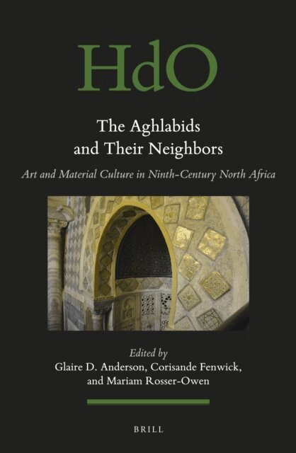 Mariam Rosser-Owen, Corisande Fenwick, Glaire D. Anderson - Aghlabids and their Neighbors, E-bok