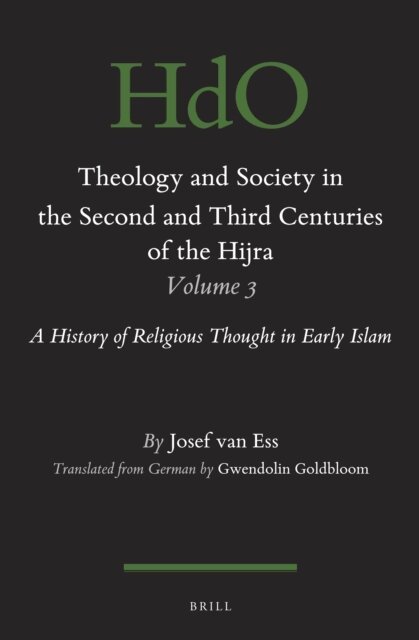 Josef van Ess - Theology and Society in the Second and Third Centuries of the Hijra. Volume 3, E-bok