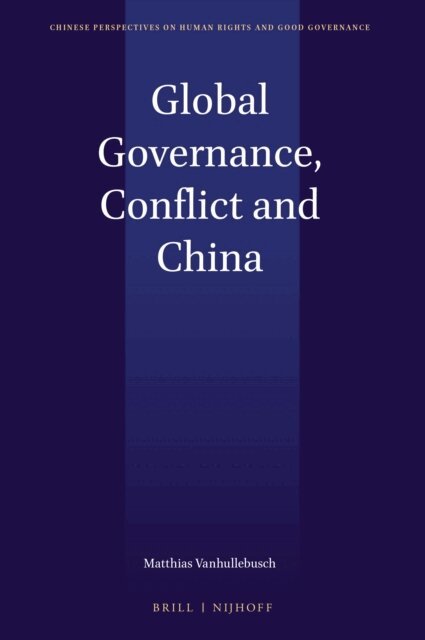 Matthias Vanhullebusch - Global Governance, Conflict and China, E-bok