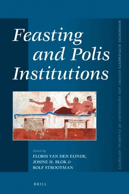 Rolf Strootman, Josine Blok, Floris van den Eijnde - Feasting and Polis Institutions, E-bok