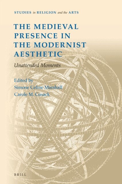 Carole M. Cusack, Simone Celine Marshall - Medieval Presence in the Modernist Aesthetic, E-bok