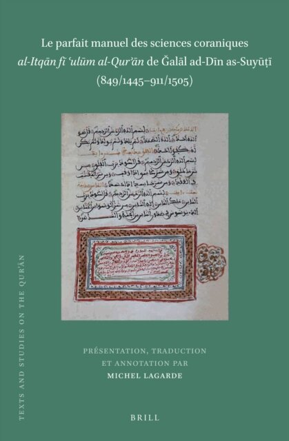Michel Lagarde - parfait manuel des sciences coraniques al-Itqan fi ?ulum al-Qur?an de Galal ad-Din as-Suyuti (849/1445-911/1505) (2 vols), E-bok