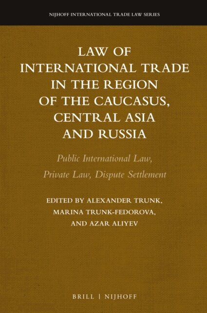 Marina Trunk-Fedorova, Azar Aliyev, Alexander Trunk - Law of International Trade in the Region of the Caucasus, Central Asia and Russia, E-bok