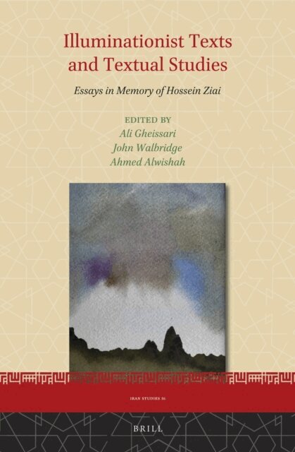 John Wallbridge, Ahmed Alwishah, Ali Gheissari - Illuminationist Texts and Textual Studies, E-bok