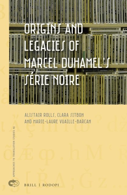Marie-Laure Jacqueline Vuaille-Barcan, Clara Dominque Sitbon, Alistair Charles Rolls - Origins and Legacies of Marcel Duhamel's Serie Noire, E-bok