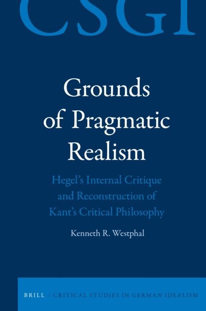 Kenneth Westphal - Grounds of Pragmatic Realism, E-bok