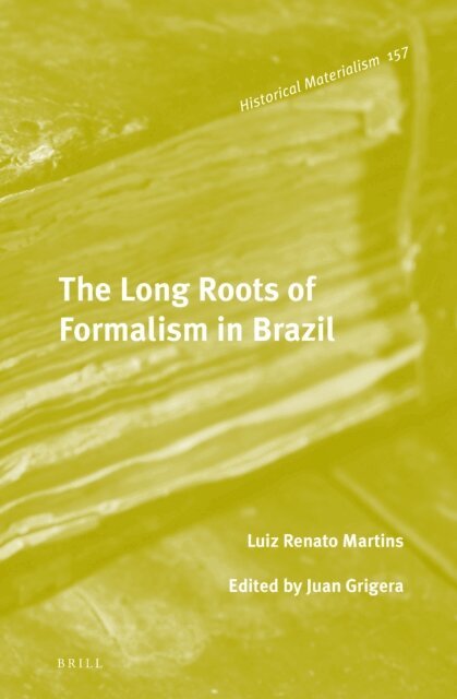 Luiz Renato Martins, Juan Grigera - Long Roots of Formalism in Brazil, E-bok