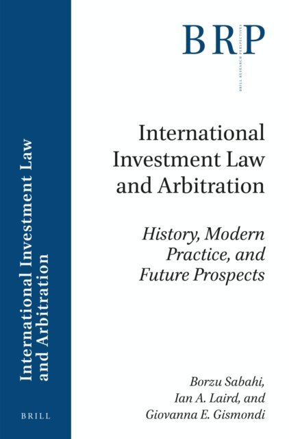 Giovanna E. Gismondi, Ian A. Laird, Borzu Sabahi - International Investment Law and Arbitration, E-bok