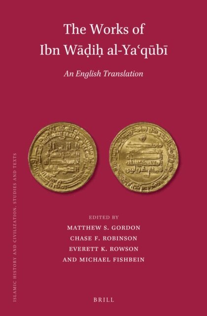 Michael Fishbein, Everett K. Rowson, Chase F. Robinson, Matthew S. Gordon - Works of Ibn Wadih al-Ya?qubi (Volume 1), E-bok