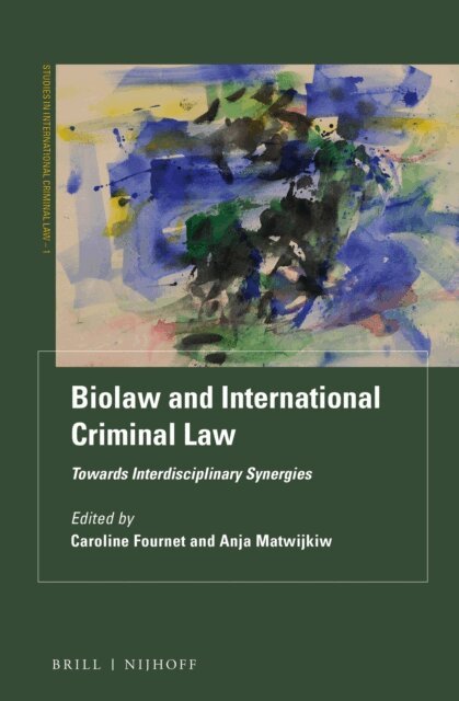 Anja Matwijkiw, Caroline Fournet - Biolaw and International Criminal Law, E-bok