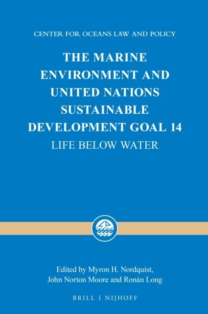 Ronan Long, John Norton Moore, Myron H. Nordquist - Marine Environment and United Nations Sustainable Development Goal 14, E-bok