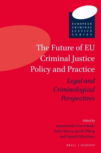 Samuli Miettinen, Jacob Oberg, Judit Altena, Jannemieke Ouwerkerk - Future of EU Criminal Justice Policy and Practice, E-bok