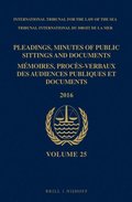 Pleadings, Minutes of Public Sittings and Documents / Mmoires, Procs-Verbaux Des Audiences Publiques Et Documents, Volume 25 (2016)