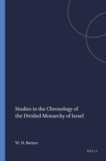 William Hamilton Barnes - Studies in the Chronology of the Divided Monarchy of Israel, E-bok