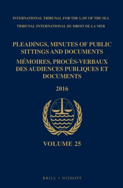 Intl. Tribunal for the Law of the Sea - Pleadings, Minutes of Public Sittings and Documents / Memoires, proces-verbaux des audiences publiques et documents, Volume 25 (2016), E-bok