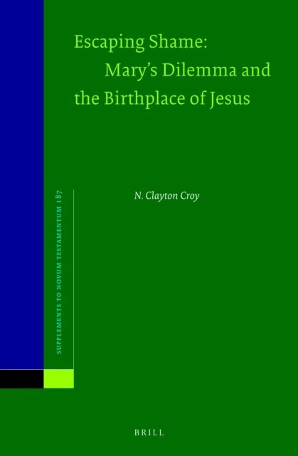 N. Clayton Croy - Escaping Shame: Mary's Dilemma and the Birthplace of Jesus, E-bok