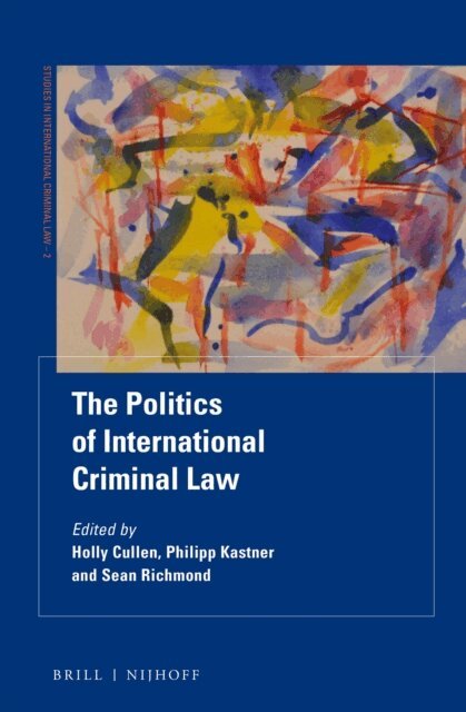Sean Richmond, Philipp Kastner, Holly Cullen - Politics of International Criminal Law, E-bok