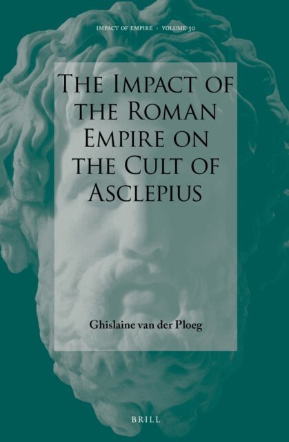 Ghislaine van der Ploeg - Impact of the Roman Empire on the Cult of Asclepius, E-bok