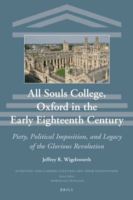 Jeffrey Wigelsworth - All Souls College, Oxford in the Early Eighteenth Century, E-bok