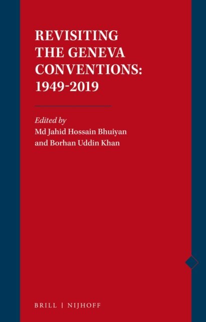 Borhan Uddin Khan, Md. Jahid Hossain Bhuiyan - Revisiting the Geneva Conventions: 1949-2019, E-bok