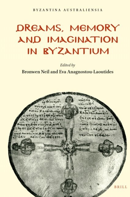 Eva Anagnostou-Laoutides, Bronwen Neil - Dreams, Memory and Imagination in Byzantium, E-bok