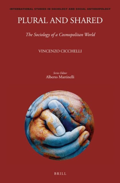 Vincenzo Cicchelli - Plural and Shared: The Sociology of a Cosmopolitan World, E-bok