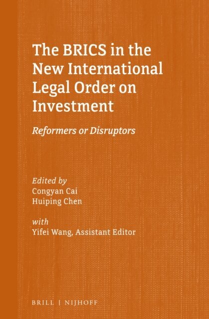 Yifei Wang, Huiping Chen, Congyan Cai - BRICS in the New International Legal Order on Investment, E-bok