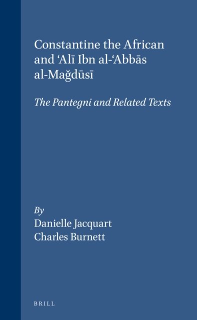 Charles Burnett, Danielle Jacquart - Constantine the African and 'Ali Ibn al-'Abbas al-Magusi, E-bok