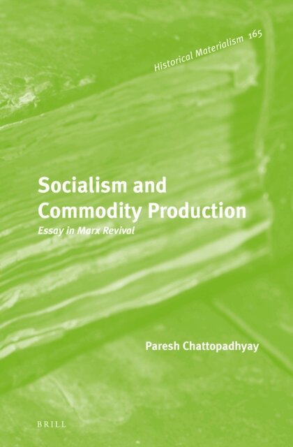 Paresh Chattopadhyay - Socialism and Commodity Production: Essay in Marx Revival, E-bok