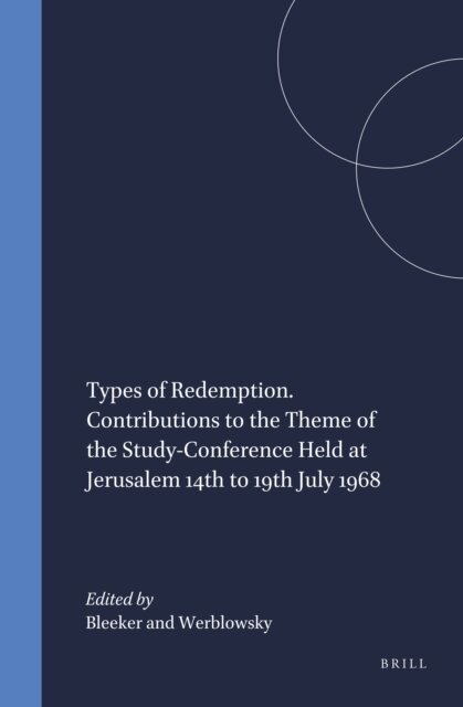 Werblowsky, Bleeker - Types of Redemption. Contributions to the Theme of the Study-Conference Held at Jerusalem 14th to 19th July 1968, E-bok