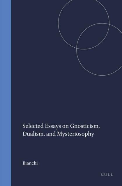 Bianchi - Selected Essays on Gnosticism, Dualism, and Mysteriosophy, E-bok