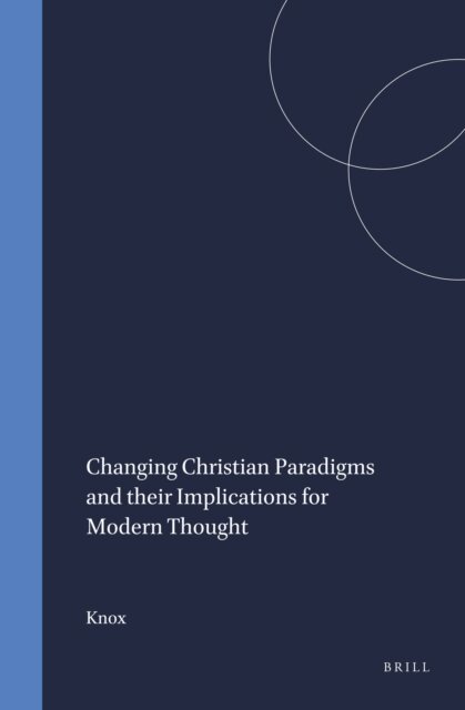 Knox - Changing Christian Paradigms and their Implications for Modern Thought, E-bok
