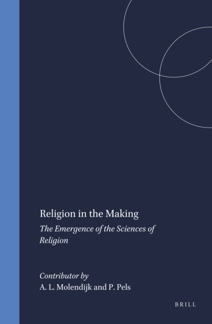 Peter Pels, Arie L. Molendijk - Religion in the Making, E-bok