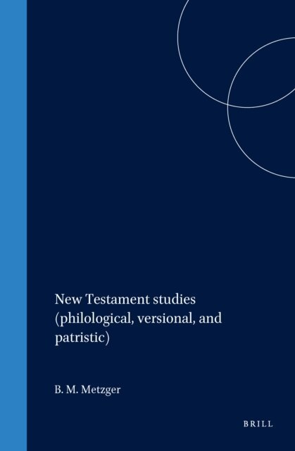 Bruce M. Metzger - New Testament studies (philological, versional, and patristic), E-bok