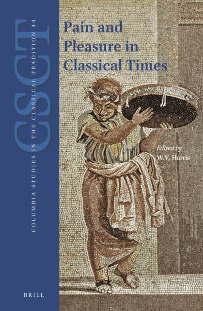 William V. Harris - Pain and Pleasure in Classical Times, E-bok