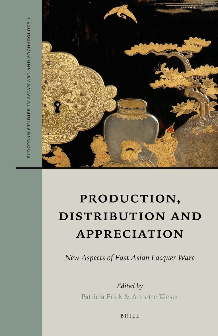 Patricia Frick, Annette Kieser - Production, Distribution and Appreciation: New Aspects of East Asian Lacquer Ware, Häftad