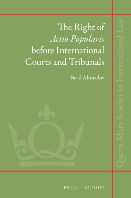 Farid Ahmadov - Right of Actio Popularis before International Courts and Tribunals, E-bok