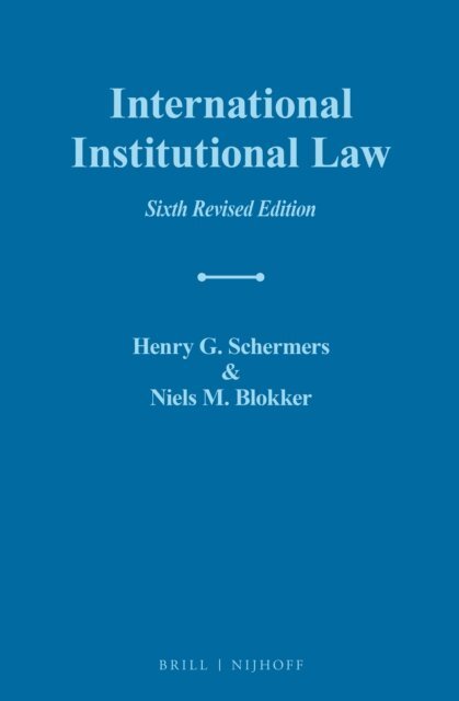 Niels M. Blokker, Henry G. Schermers - International Institutional Law, E-bok