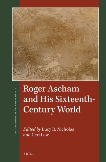 Ceri Law, Lucy R. Nicholas - Roger Ascham and His Sixteenth-Century World, E-bok