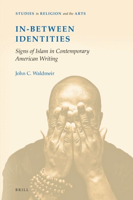 John Waldmeir - In-Between Identities: Signs of Islam in Contemporary American Writing, E-bok