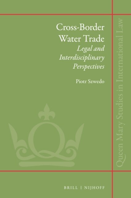 Piotr Szwedo - Cross-border Water Trade: Legal and Interdisciplinary Perspectives, E-bok