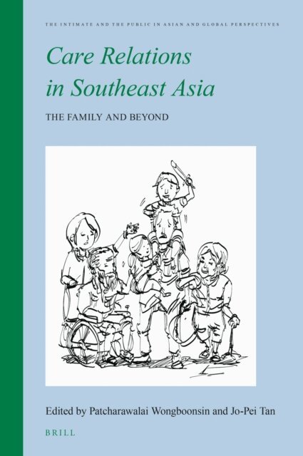 Jo-pei Tan, Patcharawalai Wongboonsin - Care Relations in Southeast Asia, E-bok