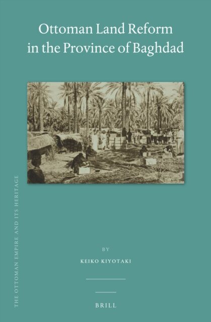 Keiko Kiyotaki - Ottoman Land Reform in the Province of Baghdad, E-bok