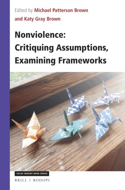 Katy Gray Brown, Michael Brown - Nonviolence: Critiquing Assumptions, Examining Frameworks, E-bok