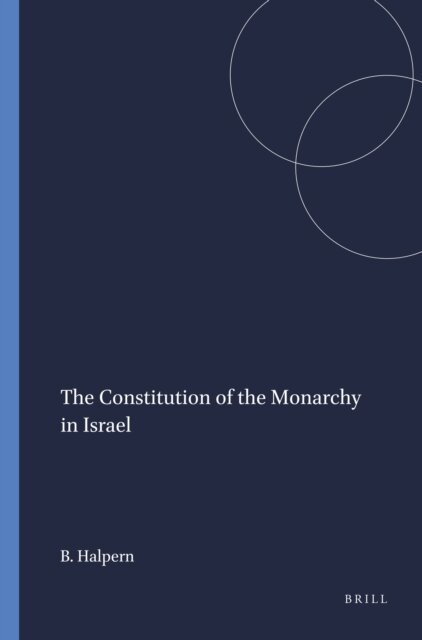 Baruch Halpern - Constitution of the Monarchy in Israel, E-bok