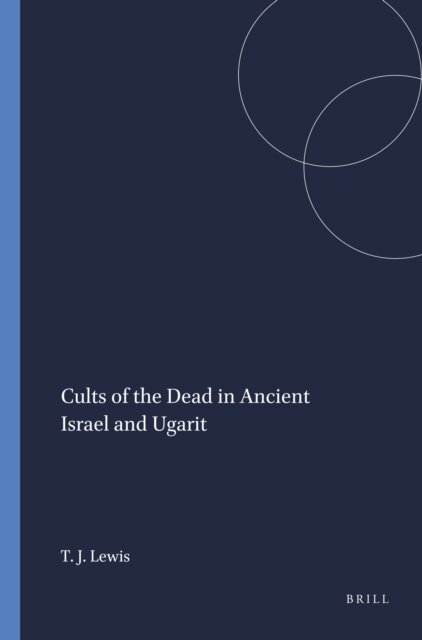Theodore J. Lewis - Cults of the Dead in Ancient Israel and Ugarit, E-bok