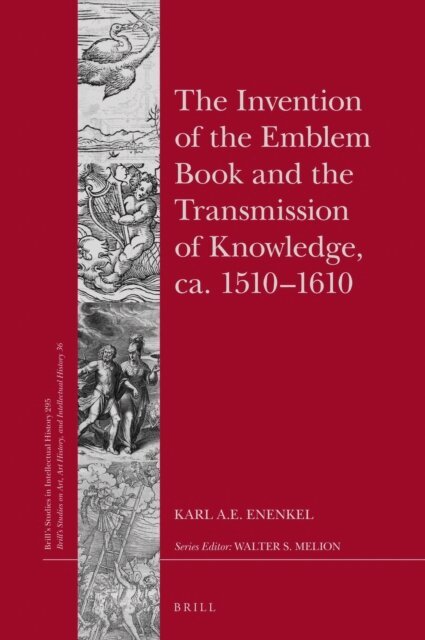 Karl A.E. Enenkel - Invention of the Emblem Book and the Transmission of Knowledge, ca. 1510-1610, E-bok