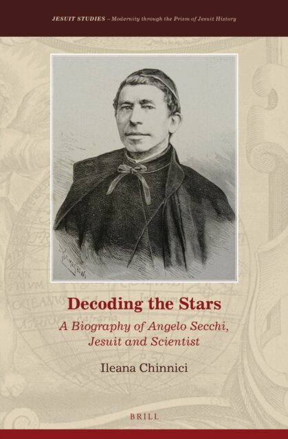 Ileana Chinnici - Decoding the Stars: A Biography of Angelo Secchi, Jesuit and Scientist, E-bok