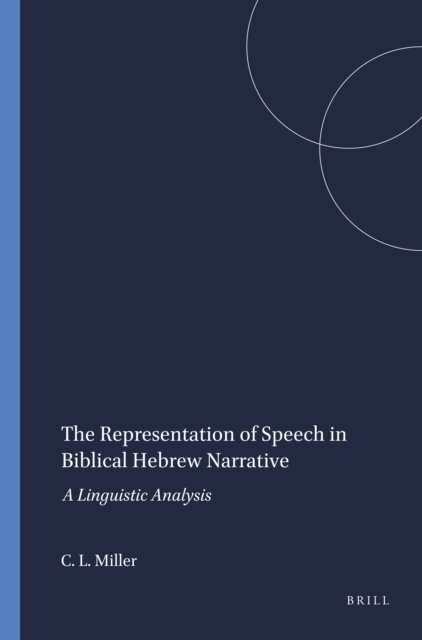 Cynthia L. Miller - Representation of Speech in Biblical Hebrew Narrative, E-bok