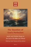 The Question of God's Perfection: Jewish and Christian Essays on the God of the Bible and Talmud